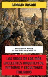 Produktbild: Las vidas de los m&aacute;s excelentes arquitectos, pintores y escultores italianos
