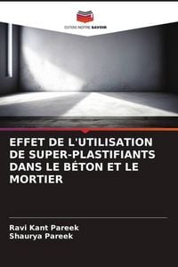 Produktbild: Effet De L'utilisation De Super-Plastifiants Dans Le B&eacute;ton Et Le Mortier