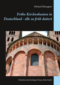 Produktbild: Fr&uuml;he Kirchenbauten in Deutschland - alle zu fr&uuml;h datiert