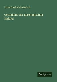 Produktbild: Geschichte der Karolingischen Malerei