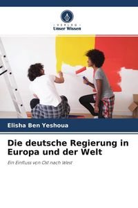 Produktbild: Die deutsche Regierung in Europa und der Welt
