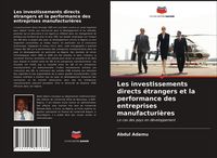 Produktbild: Les investissements directs &eacute;trangers et la performance des entreprises manufacturi&egrave;res