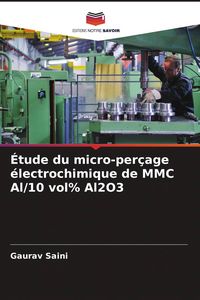 Produktbild: &Eacute;tude du micro-per&ccedil;age &eacute;lectrochimique de MMC Al/10 vol% Al2O3