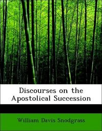 Produktbild: Snodgrass, W: Discourses on the Apostolical Succession