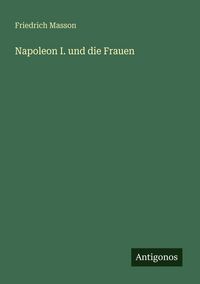 Produktbild: Napoleon I. und die Frauen