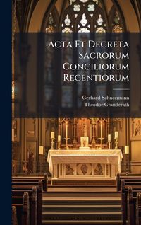 Produktbild: Acta Et Decreta Sacrorum Conciliorum Recentiorum