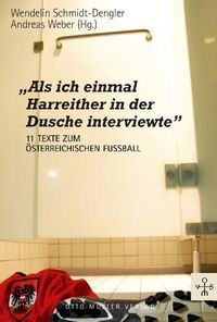 Produktbild: "Als ich einmal Harreither in der Dusche interviewte"