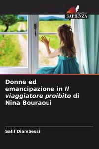 Produktbild: Donne ed emancipazione in Il viaggiatore proibito di Nina Bouraoui