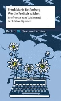 Produktbild: Wo die Freiheit w&auml;chst. Briefroman zum Widerstand der Edelwei&szlig;piraten