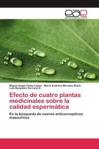Produktbild: Efecto de cuatro plantas medicinales sobre la calidad esperm&aacute;tica