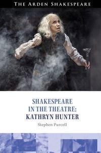 Produktbild: Shakespeare in the Theatre Kathryn Hunter