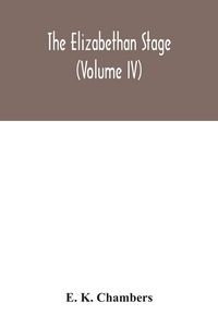 Produktbild: The Elizabethan stage (Volume IV)