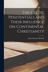 Produktbild: The Celtic Penitentials and Their Influence on Continental Christianity
