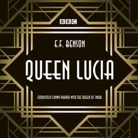 Produktbild: Queen Lucia: The BBC Radio 4 Dramatisation