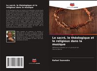 Produktbild: Le sacr&eacute;, le th&eacute;ologique et le religieux dans la musique