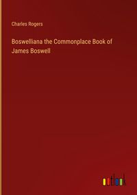 Produktbild: Boswelliana the Commonplace Book of James Boswell