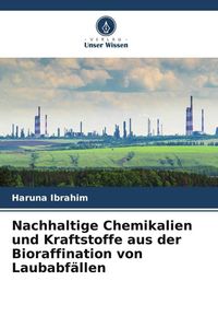 Produktbild: Nachhaltige Chemikalien und Kraftstoffe aus der Bioraffination von Laubabf&auml;llen