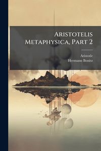 Produktbild: Aristotelis Metaphysica, Part 2