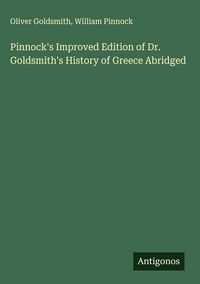 Produktbild: Pinnock's Improved Edition of Dr. Goldsmith's History of Greece Abridged