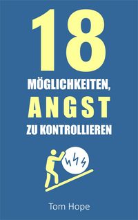 Produktbild: 18 M&ouml;glichkeiten, Angst Zu Kontrollieren