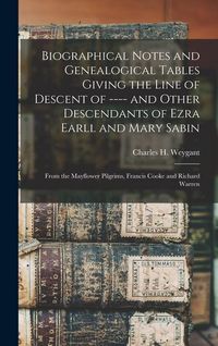 Produktbild: Biographical Notes and Genealogical Tables Giving the Line of Descent of ---- and Other Descendants of Ezra Earll and Mary Sabin