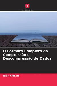 Produktbild: O Formato Completo da Compress&atilde;o e Descompress&atilde;o de Dados
