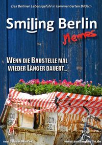 Bild vom Artikel Smiling Berlin Memes - Das Berliner Lebensgefühl in kommentierten lustigen Bildern vom Autor Lasse Walter