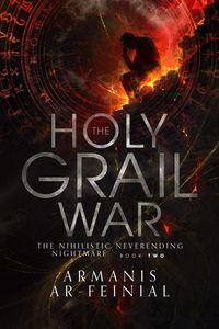 Produktbild: The Nihilistic Neverending Nightmare (The Holy Grail War)