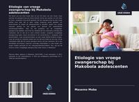 Produktbild: Etiologie van vroege zwangerschap bij Makobola adolescenten