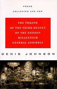 Bild vom Artikel The Throne of the Third Heaven of the Nations Millennium General Assembly: Poems Collected and New vom Autor Denis Johnson