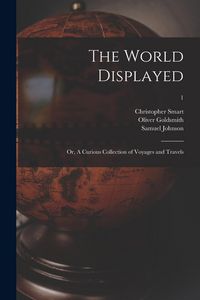 Produktbild: The World Displayed: or, A Curious Collection of Voyages and Travels; 1