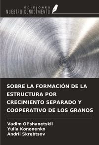 Produktbild: Sobre La Formaci&oacute;n De La Estructura Por Crecimiento Separado Y Cooperativo De Los Granos