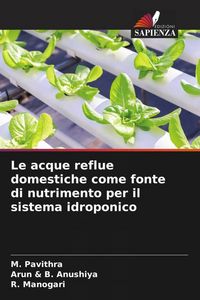 Produktbild: Le acque reflue domestiche come fonte di nutrimento per il sistema idroponico