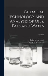 Produktbild: Chemical Technology and Analysis of Oils, Fats and Waxes; Volume 1