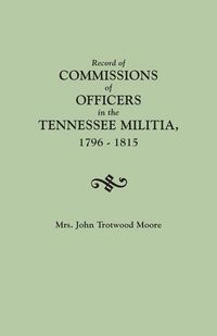 Produktbild: Record of Commissions of Officers in the Tennessee Militia, 1796-1815