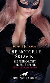 Produktbild: Die notgeile Sklavin, sie gehorcht jedem Befehl | Erotische Geschichte
