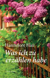 Bild vom Artikel Was ich zu erzählen habe vom Autor Hannelore Hau