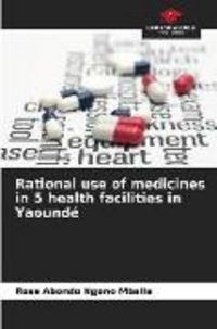 Produktbild: Rational use of medicines in 5 health facilities in Yaound&eacute;