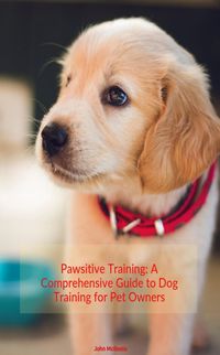 Produktbild: Pawsitive Training: A Comprehensive guide to Dog Training for Pet Owners