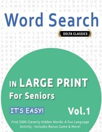 Produktbild: WORD SEARCH IN LARGE PRINT FOR SENIORS - IT'S EASY! VOL.1 - DELTA CLASSICS - FIND 2000 CLEVERLY HIDDEN WORDS