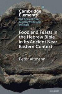 Produktbild: Altmann, P: Food and Feasts in the Hebrew Bible in Its Ancie