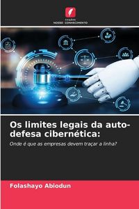 Produktbild: Os limites legais da auto-defesa cibern&eacute;tica: