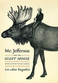Produktbild: Dugatkin, L: Mr. Jefferson and the Giant Moose