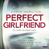 Produktbild: Perfect Girlfriend - Du wei&szlig;t, du liebst mich.