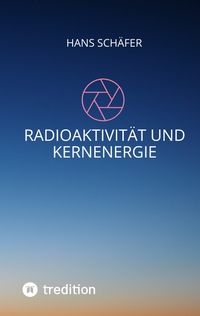 Produktbild: Radioaktivit&auml;t und Kernenergie