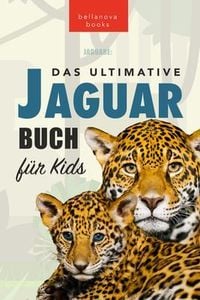 Produktbild: Jaguare Das Ultimative Jaguar-Buch f&uuml;r Kids