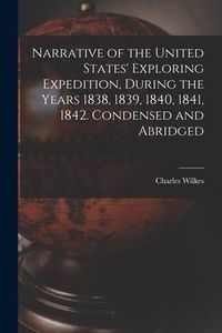 Produktbild: Narrative of the United States' Exploring Expedition, During the Years 1838, 1839, 1840, 1841, 1842. Condensed and Abridged
