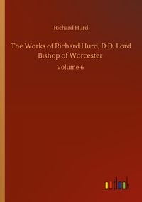 Produktbild: The Works of Richard Hurd, D.D. Lord Bishop of Worcester
