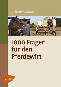 Bild vom Artikel 1000 Fragen für den jungen Pferdewirt vom Autor Ulrike Sahm-Lütteken