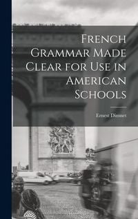 Produktbild: French Grammar Made Clear for use in American Schools